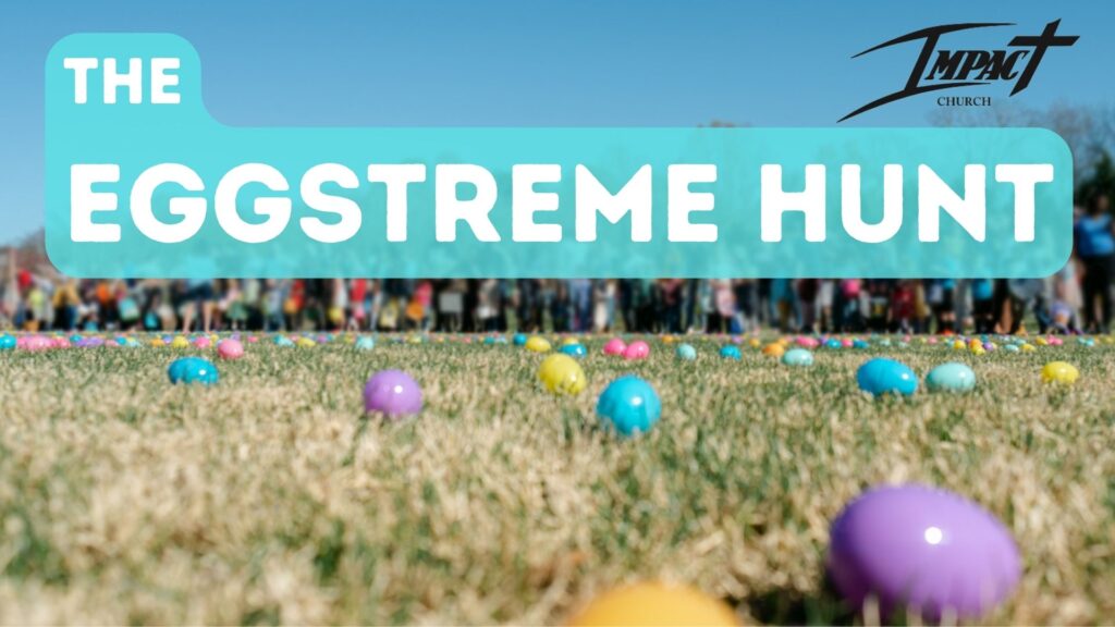 The Eggstreme Hunt Impact Church Forest VA